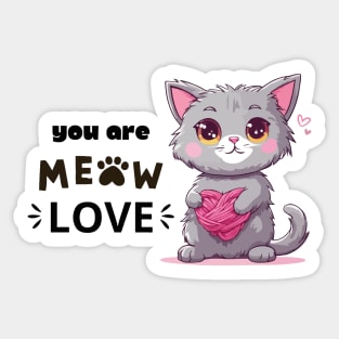 Most loving cat. You are meow love. Sticker